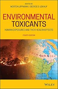 Environmental Toxicants: Human Exposures and Their Health Effects by Morton Lippmann