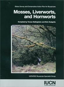 Mosses, Liverworts and Hornworts: Status Survey and Conservation Action Plan for Bryophytes by IUCN/SSC Bryophyte Specialist Group