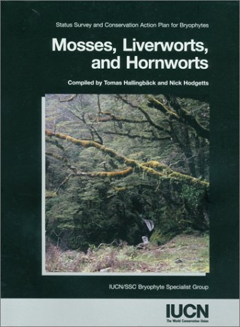 Mosses, Liverworts and Hornworts: Status Survey and Conservation Action Plan for Bryophytes by IUCN/SSC Bryophyte Specialist Group