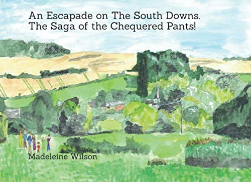 An Escapade on The South Downs . The Saga of the Chequered Pants! by Madeleine Wilson
