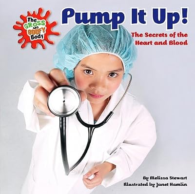 Pump It Up!: The Secrets of the Heart and Blood
