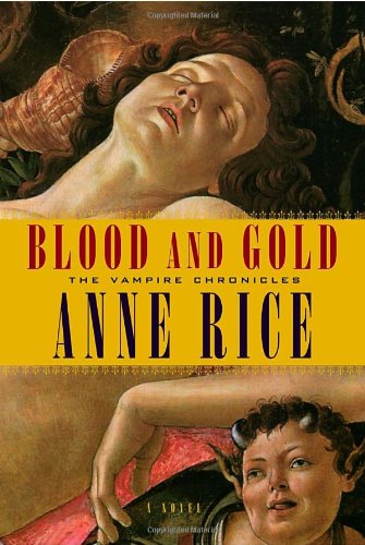 Blood and Gold (Vampire Chronicles) by Anne Rice