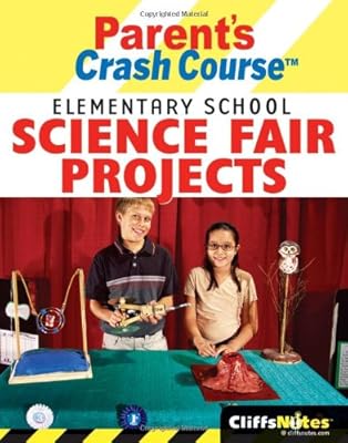 CliffsNotes Parent's Crash Course Elementary School Science Fair Projects (Cliffsnotes Literature Guides)