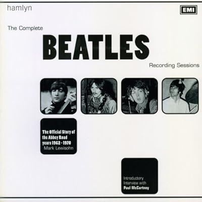 The Complete Beatles Recording Sessions: The Official Story of the Abbey Road Years 1962-1970