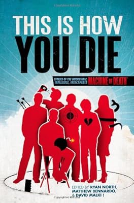 This Is How You Die: Stories of the Inscrutable, Infallible, Inescapable Machine of Death
