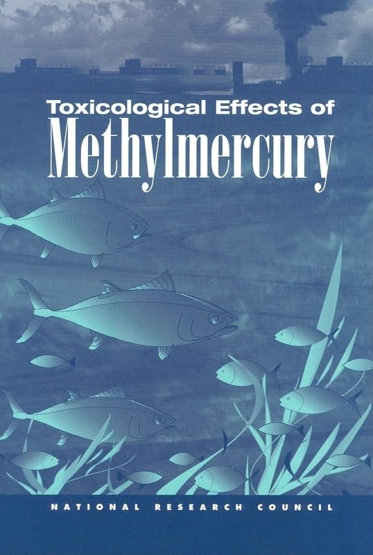 Toxicological Effects of Methylmercury by Committee on the Toxicological Effects of Methylmercury
