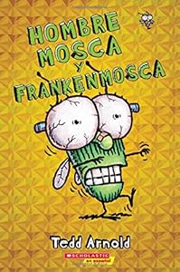 Hombre Mosca y Frankenmosca by Tedd Arnold