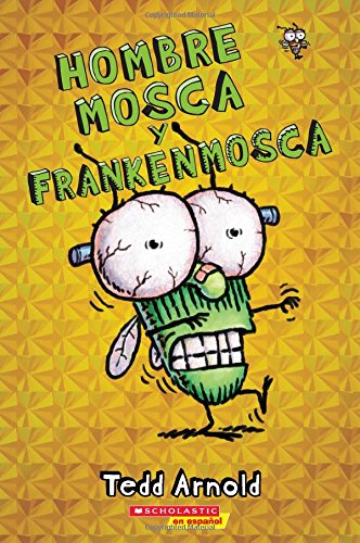Hombre Mosca y Frankenmosca by Tedd Arnold