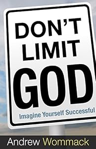 Don't Limit God: Imagine Yourself Successful