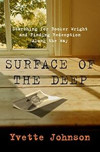 Surface of the Deep: Searching for Booker Wright and Finding Redemption Along the Way