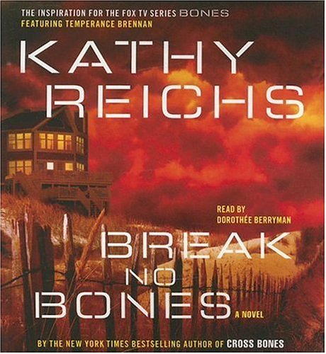 Break No Bones: A Novel by Kathy Reichs