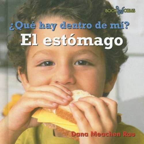 Que Hay Dentro De Mi? El Estomago/ What's Inside Me? My Stomach (Bookworms) (Spanish Edition) by Dana Meachen Rau