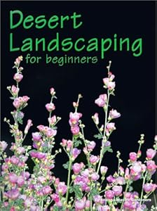Desert Landscaping for Beginners: Tips and Techniques for Success in an Arid Climate by Arizona Master Gardener Press