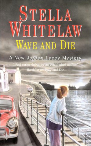 Wave and Die (Jordan Lacey Mysteries) by Stella Whitelaw