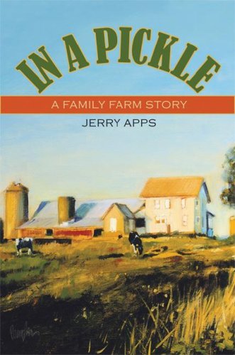 In a Pickle: A Family Farm Story by Jerry Apps