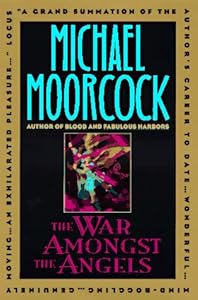 The War Amongst the Angels: An Autobiographical Story by Michael Moorcock