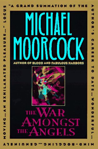 The War Amongst the Angels: An Autobiographical Story by Michael Moorcock