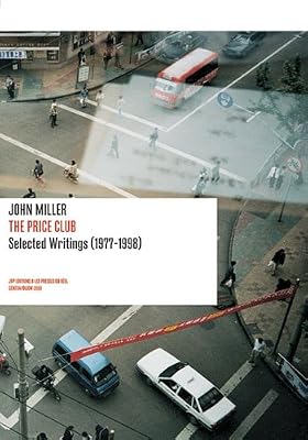 John Miller: The Price Club: Selected Writings 1977-1998 (Positions Book)