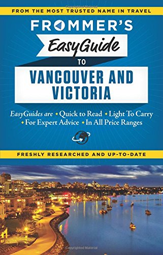 Frommer's EasyGuide to Vancouver and Victoria by Joanne Sasvari