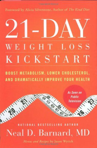 21-Day Weight Loss Kickstart: Boost Metabolism, Lower Cholesterol, and Dramatically Improve Your Health by Neal D. Barnard