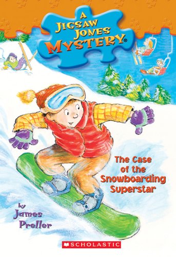 The Case of the Snowboarding Superstar (Jigsaw Jones Mystery, No. 29) by James Preller