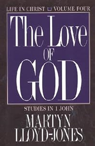 The Love of God: Life in Christ : Studies in 1 John
