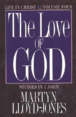 The Love of God: Life in Christ : Studies in 1 John