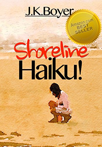 Shoreline Haiku!: an enchantingly illustrated children's story told through short, impressionistic poetry (Early Reader Book, preschool through ages 6-8)