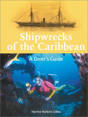 Shipwrecks of the Caribbean - A Diver's Guide by Martha Watkins Gilkes