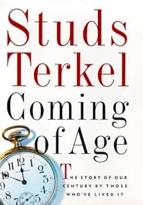 Coming of Age: The Story of Our Century by Those Who'Ve Lived It