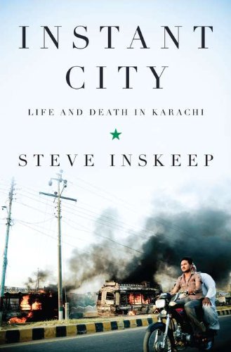 Instant City: Life and Death in Karachi by Steve Inskeep