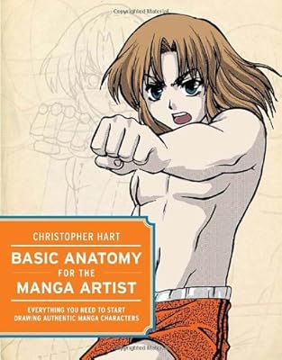 Basic Anatomy for the Manga Artist: Everything You Need to Start Drawing Authentic Manga Characters