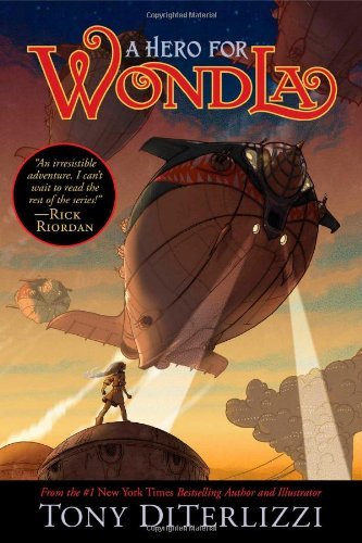 A Hero for WondLa (The Search for WondLa) [Hardcover] [2012] (Author) Tony DiTerlizzi