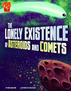 The Lonely Existence of Asteroids and Comets (Graphic Library)