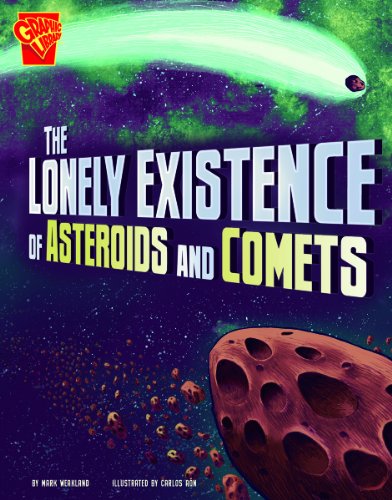 The Lonely Existence of Asteroids and Comets (Graphic Library) by Mark Weakland