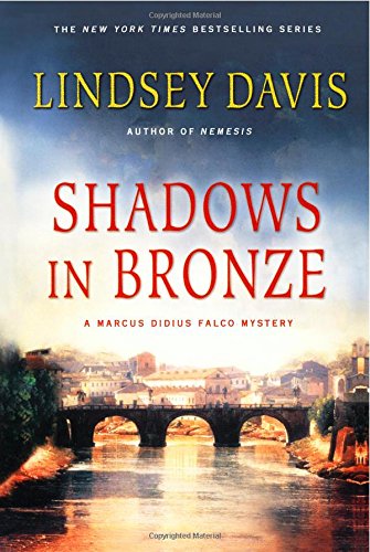 Shadows in Bronze: A Marcus Didius Falco Mystery by Lindsey Davis