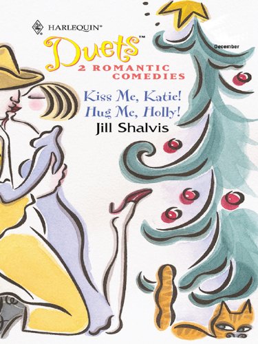 Kiss Me, Katie! &amp; Hug Me, Holly! by Jill Shalvis