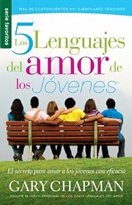 Cinco lenguajes del amor de los j&oacute;venes, Los // Five Love Languages of Teenagers, The
