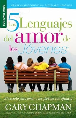 Cinco lenguajes del amor de los j&oacute;venes, Los // Five Love Languages of Teenagers, The