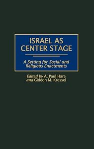 Israel as Center Stage: A Setting for Social and Religious Enactments