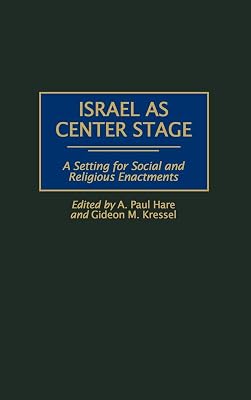 Israel as Center Stage: A Setting for Social and Religious Enactments