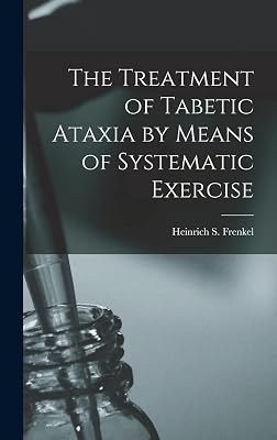 The Treatment of Tabetic Ataxia by Means of Systematic Exercise