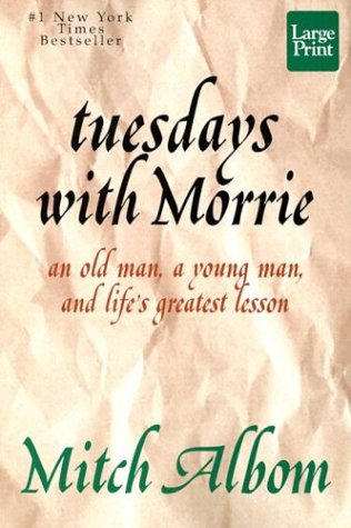 Tuesdays With Morrie: An Old Man, a Young Man, and Lifes Greatest Lesson by Mitch Albom