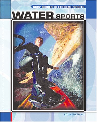 Water Sports (Kids' Guides) by James O. Fraioli