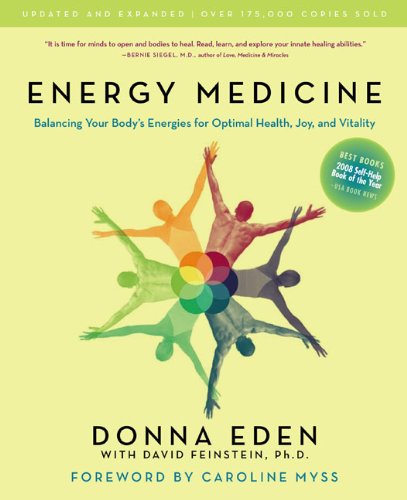 Energy Medicine: Balancing Your Body's Energies for Optimal Health, Joy, and Vitality by Donna Eden