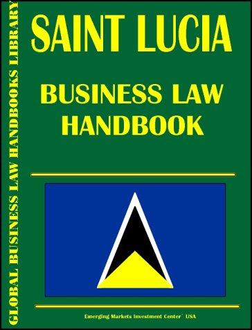 Saint Lucia Business Law Handbook by Ibp Usa