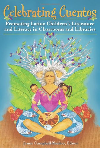 Celebrating Cuentos: Promoting Latino Children's Literature and Literacy in Classrooms and Libraries by Alma Flor Ada