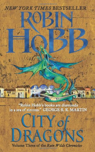 City of Dragons: Volume Three of the Rain Wilds Chronicles by Robin Hobb