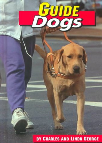 Guide Dogs (Dogs at Work) by Charles George