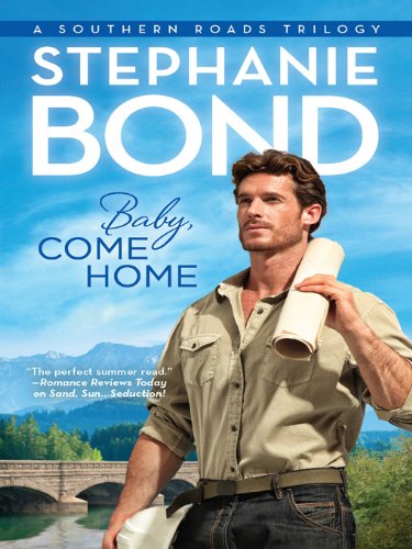 Baby, Come Home (Southern Roads novella Book 2) by Stephanie Bond